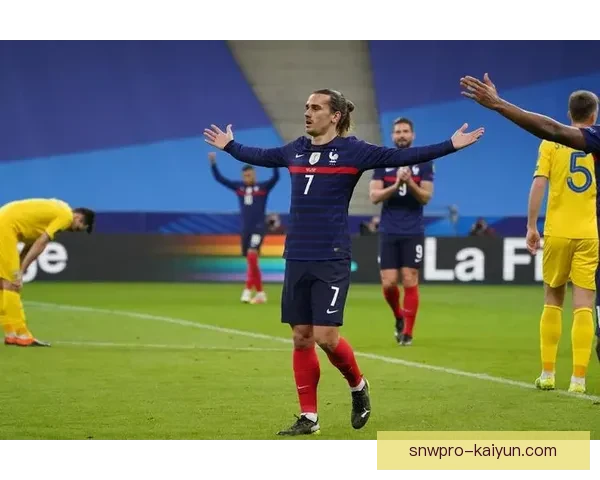 格列兹曼持续发挥领导力，为法国足球注入新活力表现亮眼